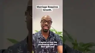 Marriage Requires Growth