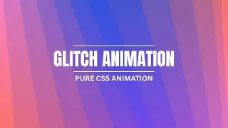 HTML CSS Glitch Effect | CSS Animation Examples