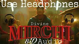 DIVINE – MIRCHI (8D AUDIO) Feat. Stylo G, MC Altaf & Phenom /AmCooL