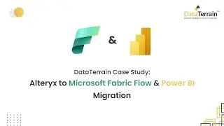 DataTerrain Case Study: Alteryx to Microsoft Fabric Flow & Power BI
