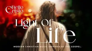Light of Life  Official Version English &mdash; Worship Music - Bello Cristo