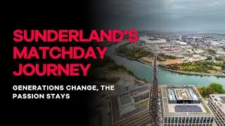 Sunderland&rsquo;s Matchday Journey - Generations Change, The Passion Stays