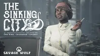 🐺 S. W. играет - The Sinking City 🐙 #21 | БАРДАК В ШТАБЕ 🎮