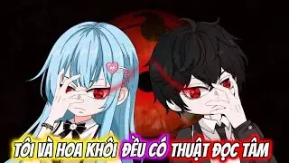 Full - Tôi Và Hoa Khôi Đều Có Thuật Đọc Tâm