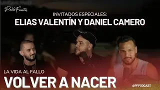 LA VIDA AL FALLO #18 - ELIAS VALENTIN Y DANIEL CAMERO |  Volver a nacer