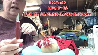 HOW TO: LETS GIVE MY SILICONE CLOSED EYE DOLL EMMY NEW EYES