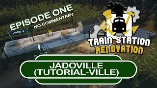 Train Station Renovation | Episode One | Cleanville | No Commentary