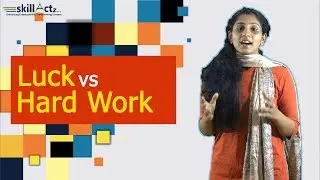 Luck Vs Hard Work - What Brings Success? | skillActz | Personality Development Training