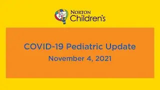 COVID-19 Pediatric Update - November 4, 2021