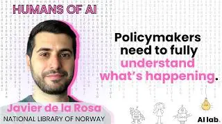 Humans of AI | Javier de la Rosa (KB Norway) - AI at National Scale