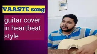 VAASTE guitar cover song in heartbeat style || t-series || by shubham saurabh
