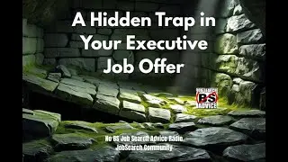 A Hidden Trap in Your Executive Job Offer