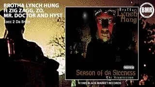 Brotha Lynch Hung - ft. Zig Zagg & ZO X Mr.Doctor X Hyst - Locc 2 Da Brain (Official Audio)