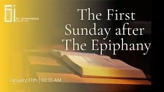 January 11th, 2026 | 10:15 a.m. | The First Sunday after The Epiphany