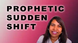 SUDDEN PROPHETIC SHIFT !! Prophetic Word!