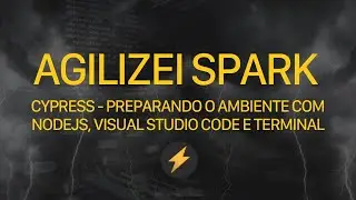 Cypress - preparando o ambiente com NodeJS, Visual Studio Code e terminal | #Spark 02