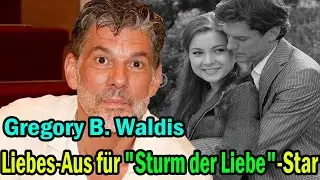 „Sturm der Liebe“-Star Gregory B. Waldis hat sich von seiner Liebe getrennt