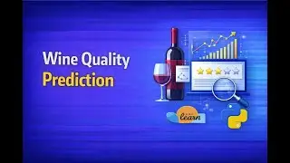 Predicting Wine Quality with Machine Learning: A Step-by-Step Guide Using Python