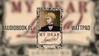 My Dear Louis(a) - Moriarty the Patriot fanfiction (PROMOCJA) | AUDIOBOOK PL WATTPAD