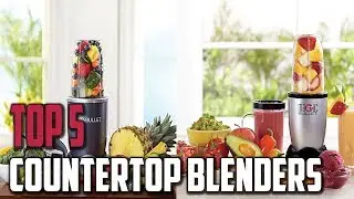 5 Best Countertop Blenders in 2019- Which Is The Best Countertop Blenders?