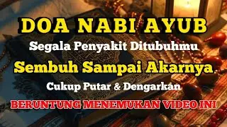 DO A NABI AYUB 🤲 INSYAALLAH S4KI T DITUBUHMU S3MBU H AY4 T RUQYAH DOA ASH SHIHHAH