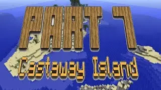 djb_gamez: Minecraft Castaway Island Ep.7 