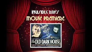 Invisible Ray's FILM PREMIERE: THE OLD DARK HOUSE (1932)