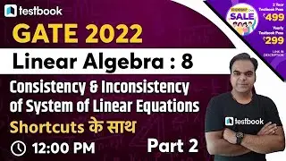 GATE Maths Lectures | Linear Algebra - Consistency and Inconsistency of Linear Equations | Part 2