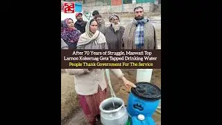 After 70 Years of Struggle Maswati Top Larnoo Kokernag Gets Tapped Water. Residents Thank Government