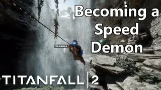 Becoming a SPEED DEMON in TITANFALL 2