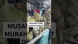 DURIAN MUSANG KING MURAH BANGET DI KUALA LUMPUR MALAYSIA