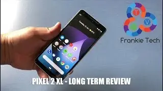 Pixel 2 XL - Long Term Review