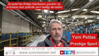Petlas Prestige Sport Fabrika gezisi ve lastik testi i&ccedil;in Kırşehir'deydim.