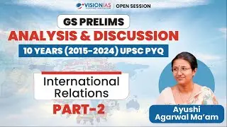 GS PRELIMS ANALYSIS & DISCUSSION | 10 YEARS (2015-2024) UPSC PYQ | INTERNATIONAL RELATIONS I Part -2