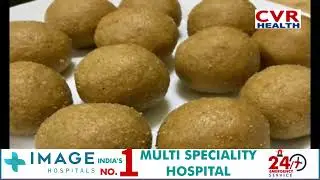 షుగర్ వచ్చిన నేచురల్ ఫుడ్స్ తీస్కుంటున్నారా | CVR Health Channel