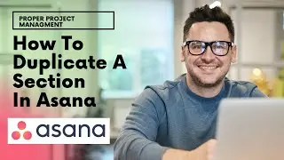 How To Duplicate A Section In Asana - The Best Way!