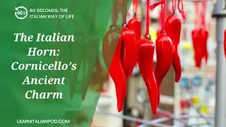 The Italian Horn: Cornicello's Ancient Charm