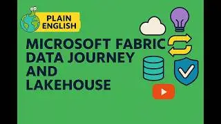 Microsoft Fabric Data Journey and Lakehouse