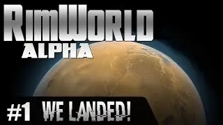 Rimworld Alpha 9 Gameplay - We Landed!