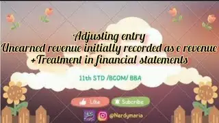 Adjusting entry+unearned revenue initially recorded as revenue+treatment in financial statements
