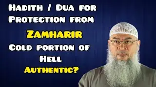 Hadith / Dua for protection from Zamharir (Cold portion of hell), authentic? Assim al hakeem
