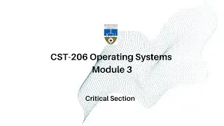 CST-206 Operating Systems | Mod-3 | Critical Section | KTU CSE