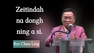 Rev.Chan Ling || Zeitindah na dongh ning a si.