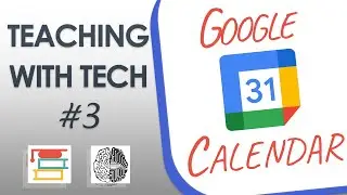 Teaching with Tech #3: Google Calendar