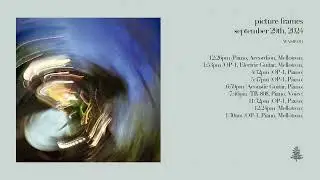 picture frames - september 29th, 2024 [Full Album]