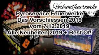 Pyroservice Feuerwerke - DAS VORSCHIESSEN 2019 (Mein Best Of & Alle Neuheiten 2019)