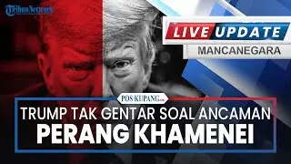 🔴Trump Tak Gentar soal Ancaman Perang Khamenei, Sebut Iran Bisa Lawan AS Tanpa Senjata Nuklir