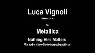 Nothing else metters Drum cover by Metallica,LUCA VIGNOLI THE DRUMMER