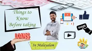 THINGS TO KNOW BEFORE TAKING LOANS ( IN MALAYALAM) | Sanjeev Sivadas