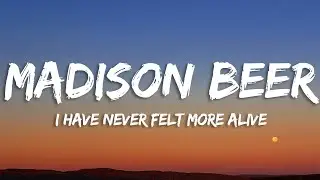 Madison Beer - I Have Never Felt More Alive (Lyrics)